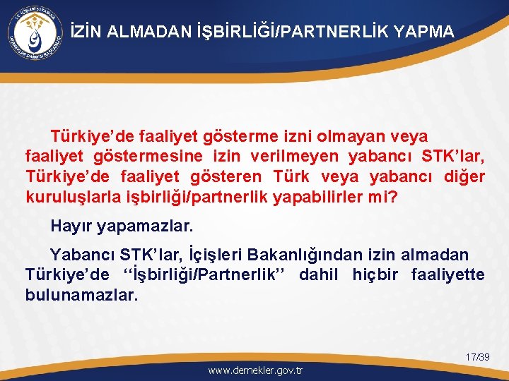 İZİN ALMADAN İŞBİRLİĞİ/PARTNERLİK YAPMA Türkiye’de faaliyet gösterme izni olmayan veya faaliyet göstermesine izin verilmeyen