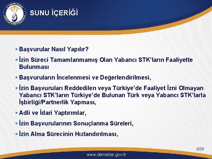 SUNU İÇERİĞİ § Başvurular Nasıl Yapılır? § İzin Süreci Tamamlanmamış Olan Yabancı STK’ların Faaliyette