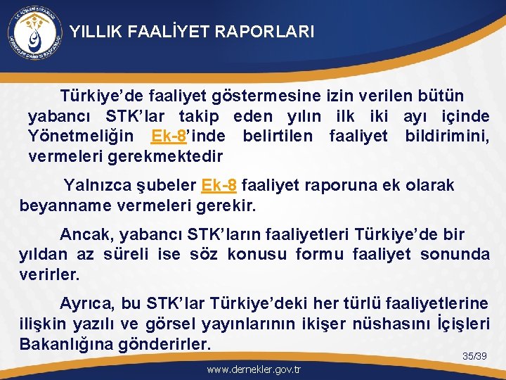 YILLIK FAALİYET RAPORLARI Türkiye’de faaliyet göstermesine izin verilen bütün yabancı STK’lar takip eden yılın