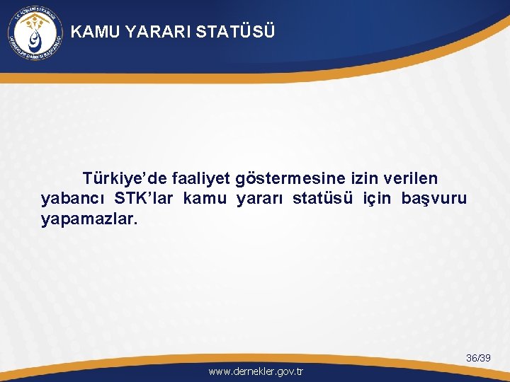 KAMU YARARI STATÜSÜ Türkiye’de faaliyet göstermesine izin verilen yabancı STK’lar kamu yararı statüsü için