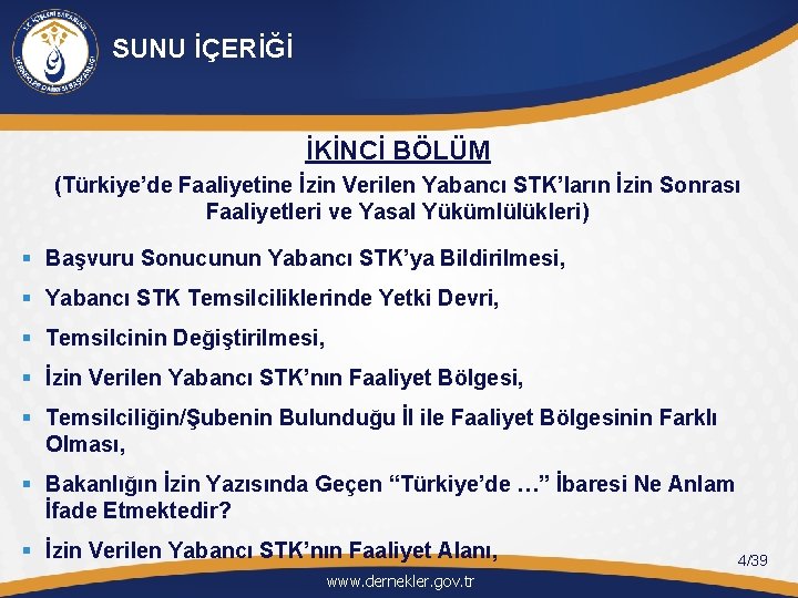 SUNU İÇERİĞİ İKİNCİ BÖLÜM (Türkiye’de Faaliyetine İzin Verilen Yabancı STK’ların İzin Sonrası Faaliyetleri ve