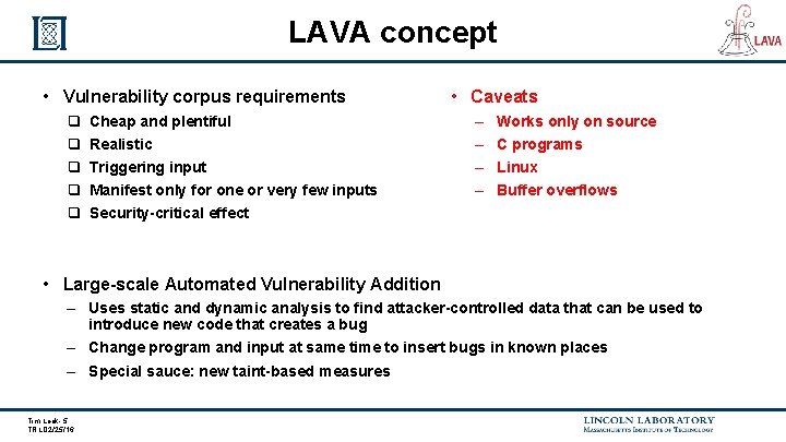 LAVA concept • Vulnerability corpus requirements q q q Cheap and plentiful Realistic Triggering