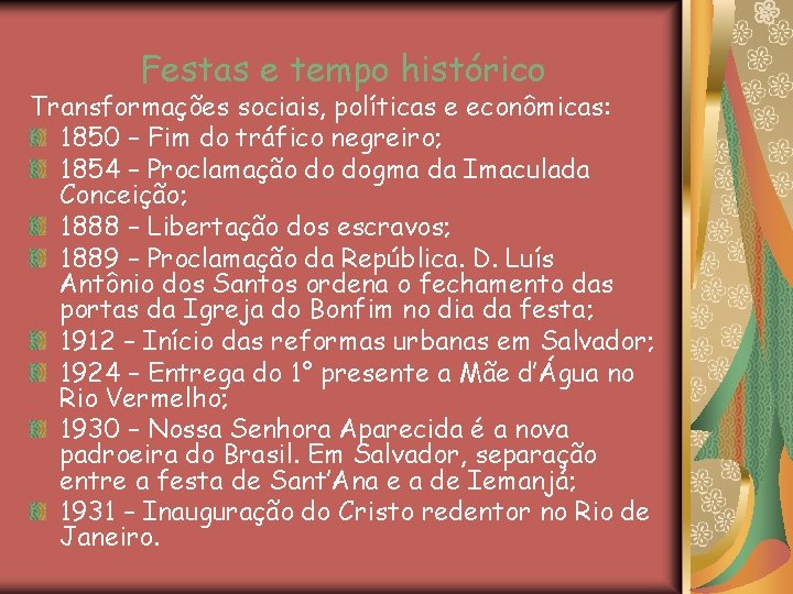 Festas e tempo histórico Transformações sociais, políticas e econômicas: 1850 – Fim do tráfico