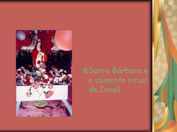 Santa Bárbara e o alimento ritual de Iansã 