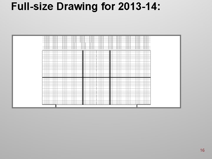 Full-size Drawing for 2013 -14: 16 Full-size Drawing for 2013 -14: 16