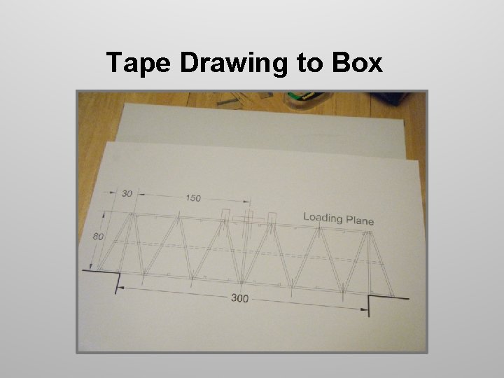 Tape Drawing to Box Tape Drawing to Box