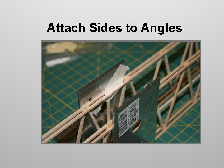 Attach Sides to Angles Attach Sides to Angles
