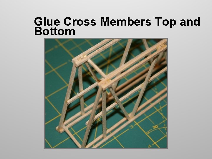 Glue Cross Members Top and Bottom Glue Cross Members Top and Bottom