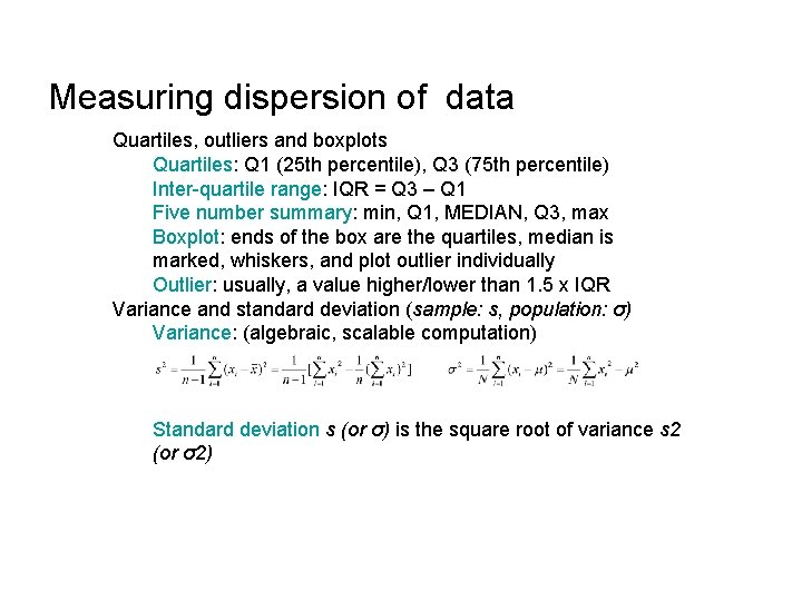 Measuring dispersion of data Quartiles, outliers and boxplots Quartiles: Q 1 (25 th percentile),