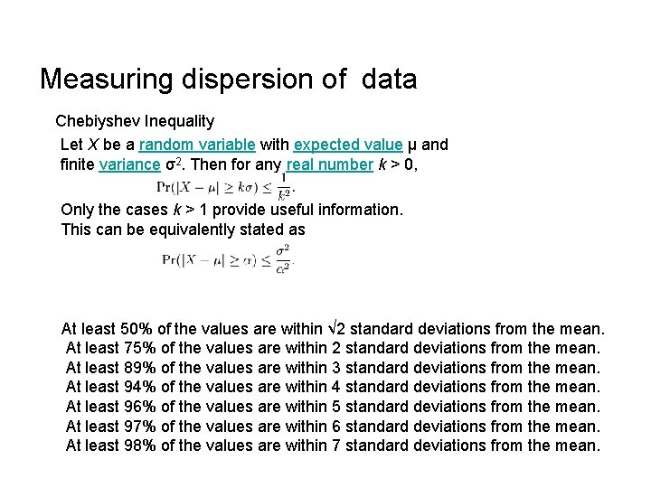 Measuring dispersion of data Chebiyshev Inequality Let X be a random variable with expected