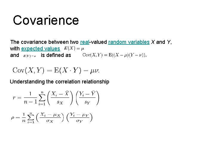 Covarience The covariance between two real-valued random variables X and Y, with expected values