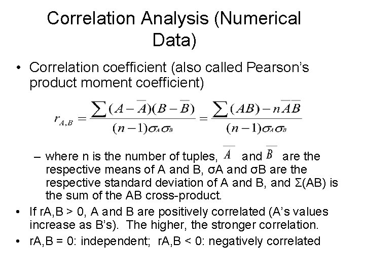 Correlation Analysis (Numerical Data) • Correlation coefficient (also called Pearson’s product moment coefficient) –