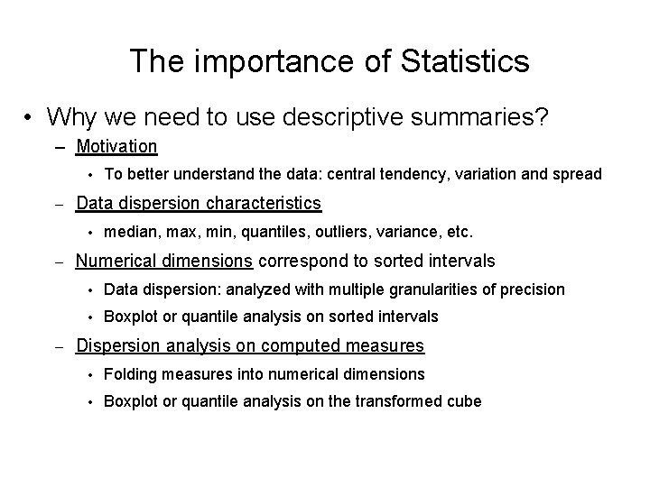 The importance of Statistics • Why we need to use descriptive summaries? – Motivation