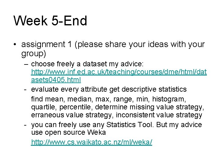 Week 5 -End • assignment 1 (please share your ideas with your group) –