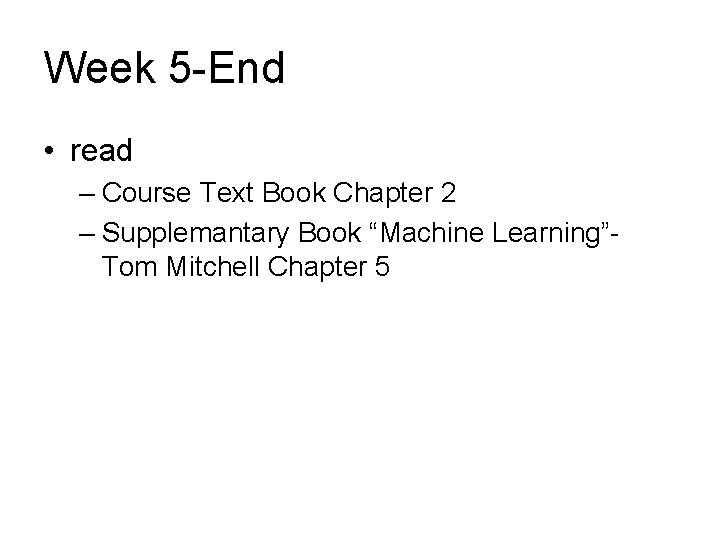 Week 5 -End • read – Course Text Book Chapter 2 – Supplemantary Book