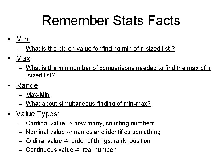 Remember Stats Facts • Min: – What is the big oh value for finding