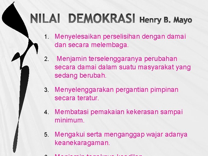 1. Menyelesaikan perselisihan dengan damai dan secara melembaga. 2. Menjamin terselenggaranya perubahan secara damai