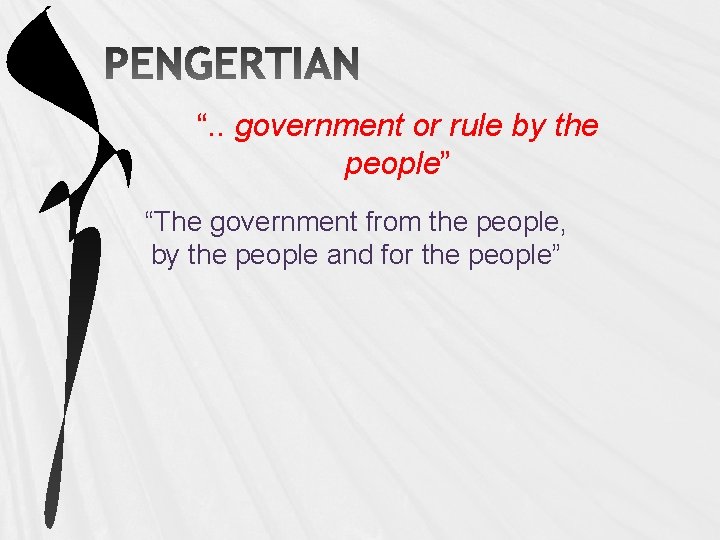 “. . government or rule by the people” “The government from the people, by