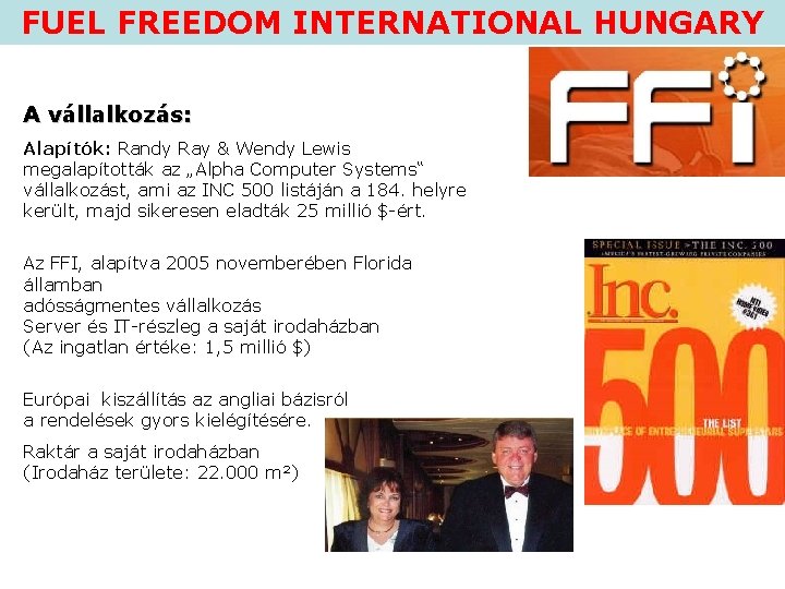 FUEL FREEDOM INTERNATIONAL HUNGARY A vállalkozás: Alapítók: Randy Ray & Wendy Lewis megalapították az