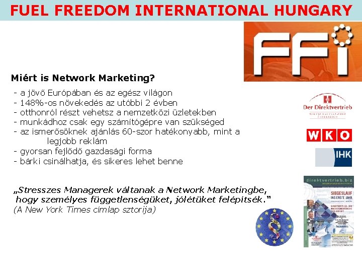 FUEL FREEDOM INTERNATIONAL HUNGARY Miért is Network Marketing? - a jövő Európában és az