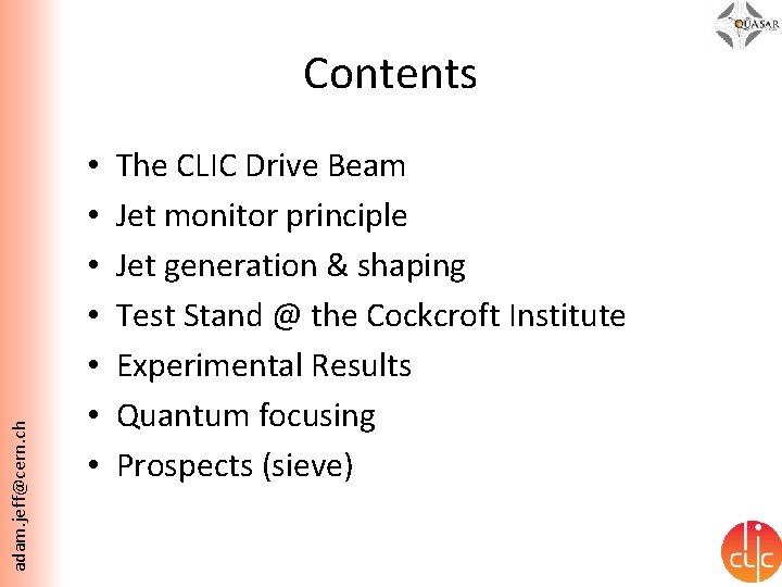 adam. jeff@cern. ch Contents • • The CLIC Drive Beam Jet monitor principle Jet
