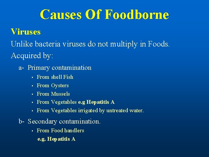 Causes Of Foodborne Viruses Unlike bacteria viruses do not multiply in Foods. Acquired by: