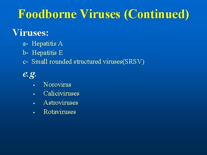 Foodborne Viruses (Continued) Viruses: a- Hepatitis A b- Hepatitis E c- Small rounded structured