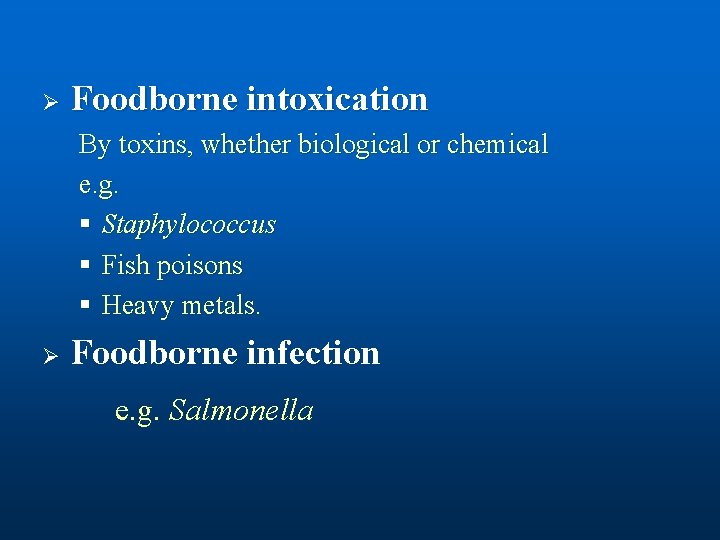 Ø Foodborne intoxication By toxins, whether biological or chemical e. g. § Staphylococcus §