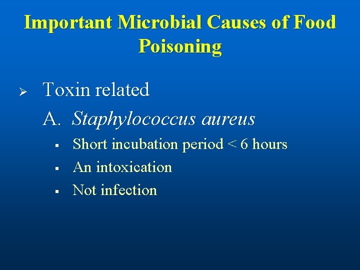 Important Microbial Causes of Food Poisoning Ø Toxin related A. Staphylococcus aureus § §