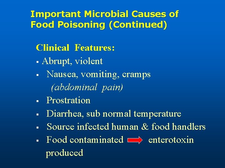 Important Microbial Causes of Food Poisoning (Continued) Clinical Features: § Abrupt, violent § Nausea,