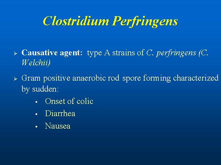 Clostridium Perfringens Ø Ø Causative agent: type A strains of C. perfringens (C. Welchii)