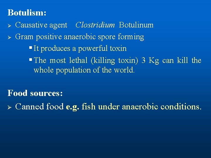 Botulism: Ø Ø Causative agent Clostridium Botulinum Gram positive anaerobic spore forming § It
