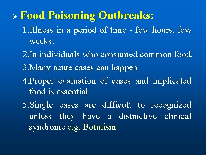 Ø Food Poisoning Outbreaks: 1. Illness in a period of time - few hours,