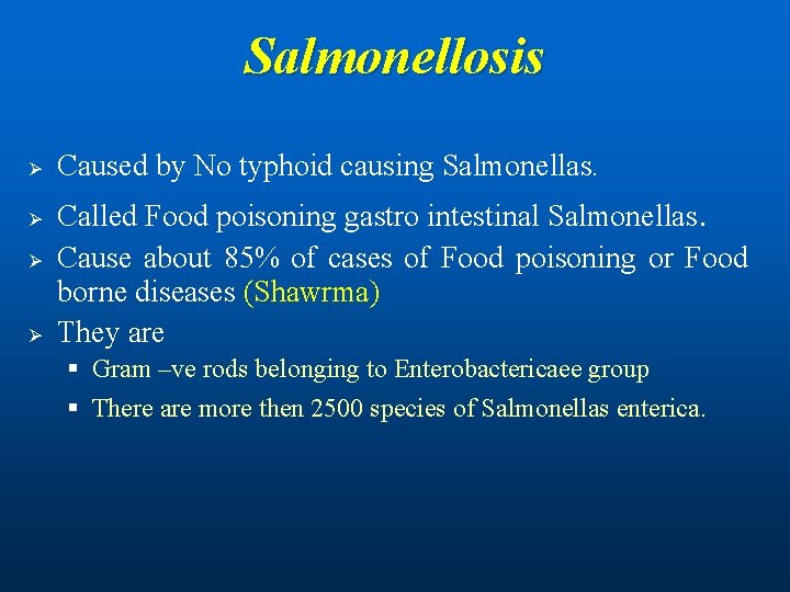 Salmonellosis Ø Ø Caused by No typhoid causing Salmonellas. Called Food poisoning gastro intestinal