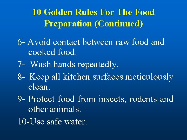 10 Golden Rules For The Food Preparation (Continued) 6 - Avoid contact between raw