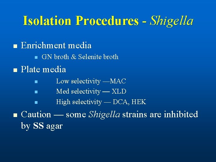 Isolation Procedures - Shigella n Enrichment media n n Plate media n n GN