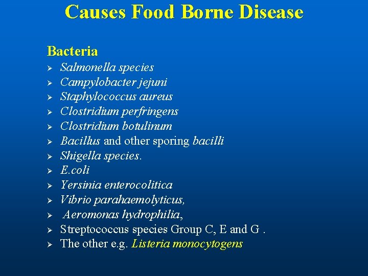 Causes Food Borne Disease Bacteria Ø Ø Ø Ø Salmonella species Campylobacter jejuni Staphylococcus