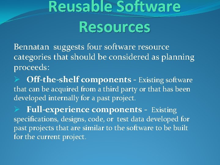Reusable Software Resources Bennatan suggests four software resource categories that should be considered as