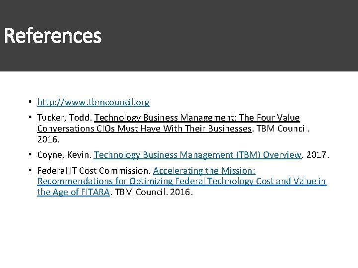 References • http: //www. tbmcouncil. org • Tucker, Todd. Technology Business Management: The Four