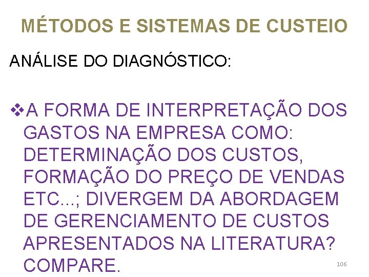 MÉTODOS E SISTEMAS DE CUSTEIO ANÁLISE DO DIAGNÓSTICO: v. A FORMA DE INTERPRETAÇÃO DOS