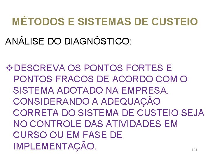 MÉTODOS E SISTEMAS DE CUSTEIO ANÁLISE DO DIAGNÓSTICO: v. DESCREVA OS PONTOS FORTES E