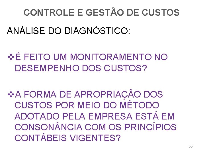 CONTROLE E GESTÃO DE CUSTOS ANÁLISE DO DIAGNÓSTICO: vÉ FEITO UM MONITORAMENTO NO DESEMPENHO