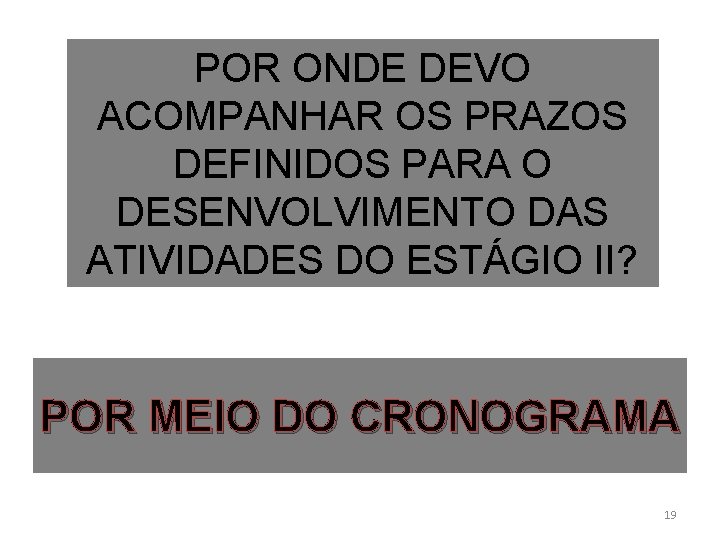 POR ONDE DEVO ACOMPANHAR OS PRAZOS DEFINIDOS PARA O DESENVOLVIMENTO DAS ATIVIDADES DO ESTÁGIO