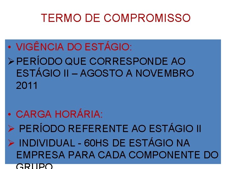 TERMO DE COMPROMISSO • VIGÊNCIA DO ESTÁGIO: Ø PERÍODO QUE CORRESPONDE AO ESTÁGIO II