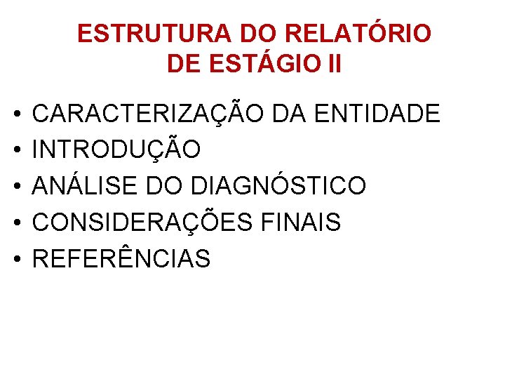 ESTRUTURA DO RELATÓRIO DE ESTÁGIO II • CARACTERIZAÇÃO DA ENTIDADE • INTRODUÇÃO • ANÁLISE