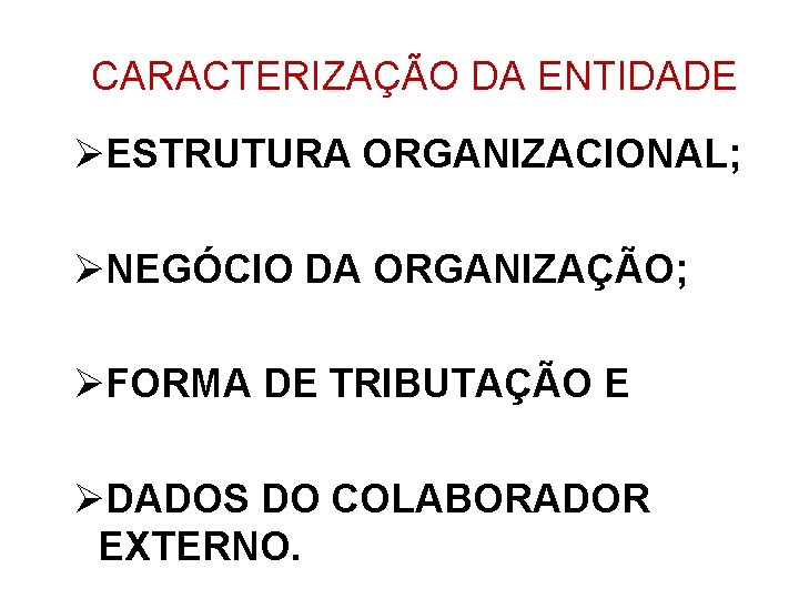 CARACTERIZAÇÃO DA ENTIDADE ØESTRUTURA ORGANIZACIONAL; ØNEGÓCIO DA ORGANIZAÇÃO; ØFORMA DE TRIBUTAÇÃO E ØDADOS DO