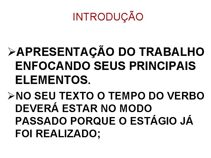 INTRODUÇÃO ØAPRESENTAÇÃO DO TRABALHO ENFOCANDO SEUS PRINCIPAIS ELEMENTOS. ØNO SEU TEXTO O TEMPO DO