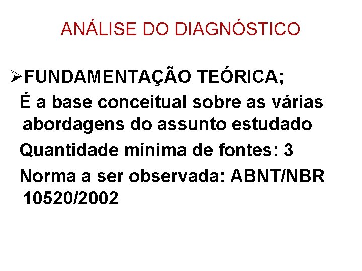 ANÁLISE DO DIAGNÓSTICO ØFUNDAMENTAÇÃO TEÓRICA; É a base conceitual sobre as várias abordagens do