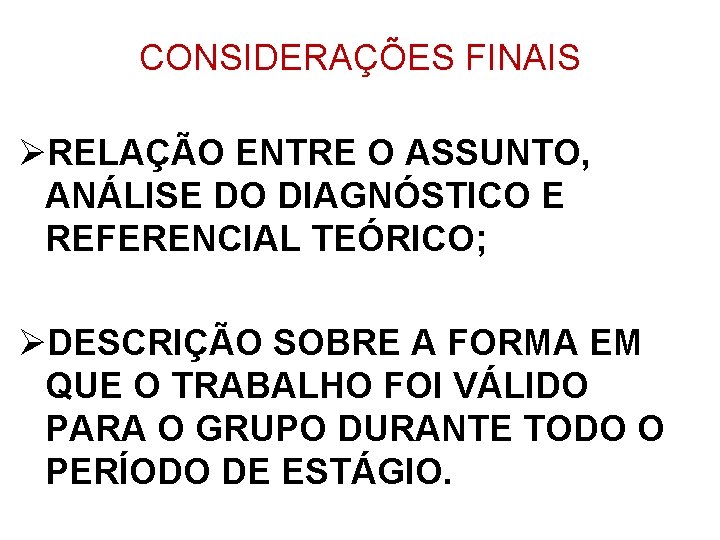 CONSIDERAÇÕES FINAIS ØRELAÇÃO ENTRE O ASSUNTO, ANÁLISE DO DIAGNÓSTICO E REFERENCIAL TEÓRICO; ØDESCRIÇÃO SOBRE