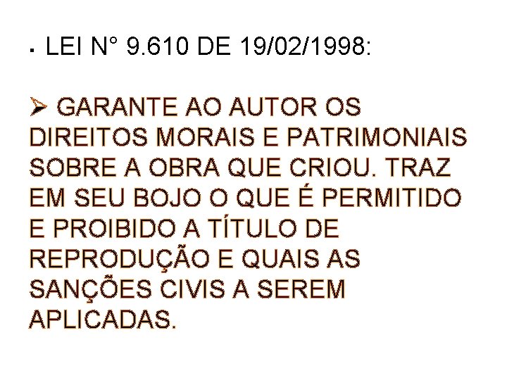 § LEI N° 9. 610 DE 19/02/1998: Ø GARANTE AO AUTOR OS DIREITOS MORAIS